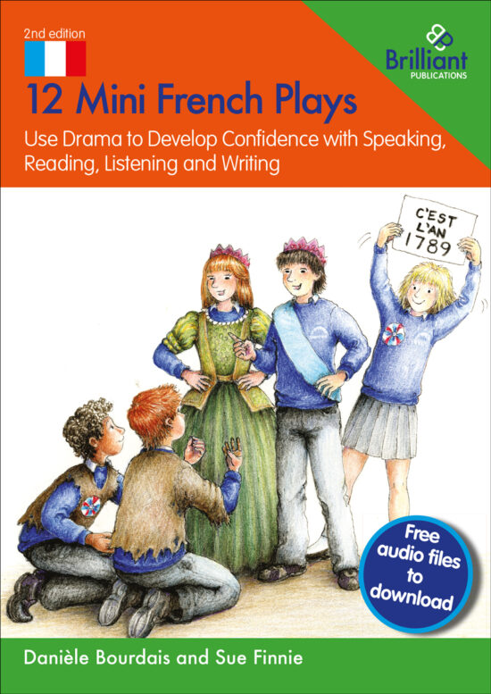 Cover of 12 mini French plays. Use drama to develop confidence with speaking, reading, listening and writing. Colour drawing of children performing Vive la Révolution, a short play about The French Revolution – blow by blow. Poster with C'est l'an 1789. Free audio files to download.