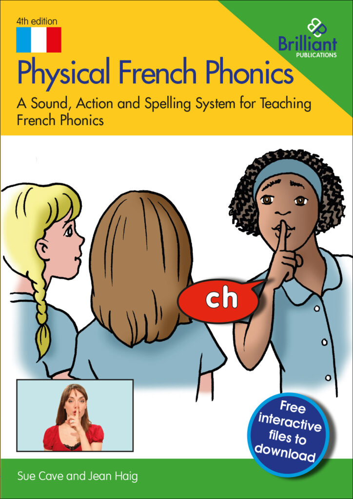 Book cover for 4th edition Physical French Phonics. A sound, action and spelling system for teaching French phonics. A drawing of three schoolgirls, one with her finger to her lips saying 'ch'. An inset box showing a video still of a native French speaker doing the same action. With free interactive files to download.