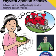 9781783173723-Physical-Spanish-Phonics-2nd Cover for Physical Spanish Phonics. A sound, action and spelling system for teaching Spanish phonics. Image of girl doing locomotion hands saying 'ch' with a train in a thought bubble. Inset of video still of Spanish native speaker doing same action. Free interactive files to download.