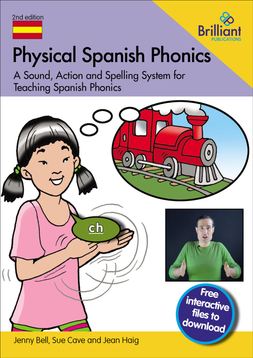 Cover for Physical Spanish Phonics. A sound, action and spelling system for teaching Spanish phonics. Image of girl doing locomotion hands saying 'ch' with a train in a thought bubble. Inset of video still of Spanish native speaker doing same action. Free interactive files to download.