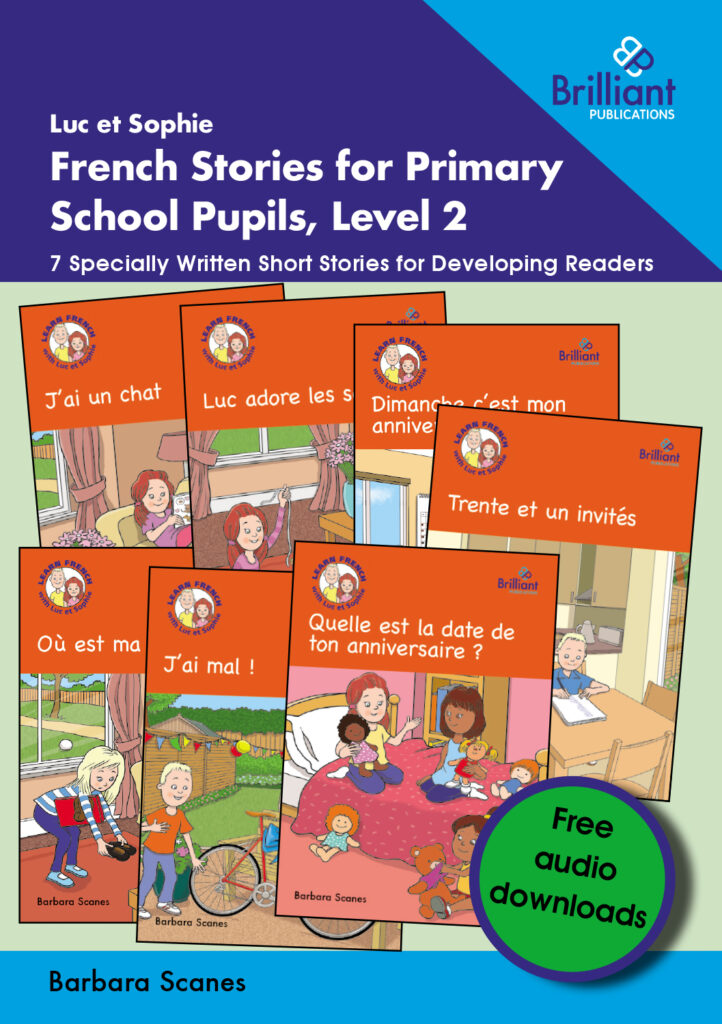 Book cover for Luc et Sophie French stories for primary school pupils, Level 2, 7 specially written short stories for developing readers. Shows the stories included: J'ai un chat, Luc adore les serpents, Dimanche c'est mon anniversaire, Trente et un invités, Quelle est la date de ton anniversaire ?, J'ai mal, Où est ma trousse ? With free audio downloads.